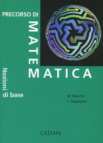 Precorso di matematica. Nozione di base - Monica Bianchi,Luciano Scaglianti - copertina