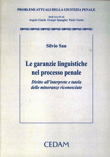 Le garanzie linguistiche nel processo penale. Diritto dell'interprete e tutela delle minoranze riconosciute - Silvio Sau - copertina