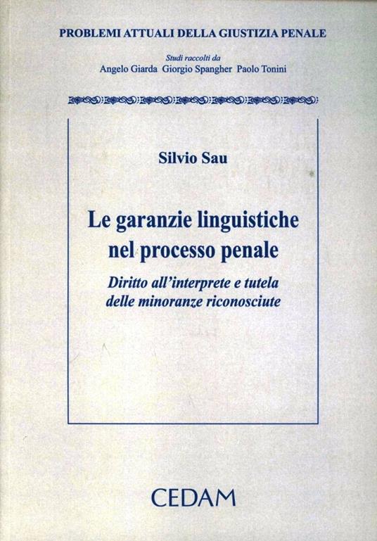 Le garanzie linguistiche nel processo penale. Diritto dell'interprete e tutela delle minoranze riconosciute - Silvio Sau - copertina