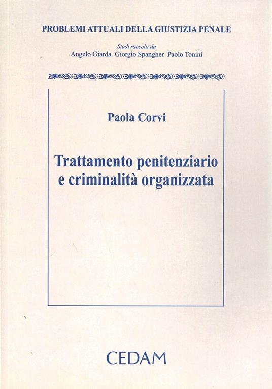 Trattamento penitenziario e criminalità organizzata. Problemi attuali della giustizia penale - Paola Corvi - copertina