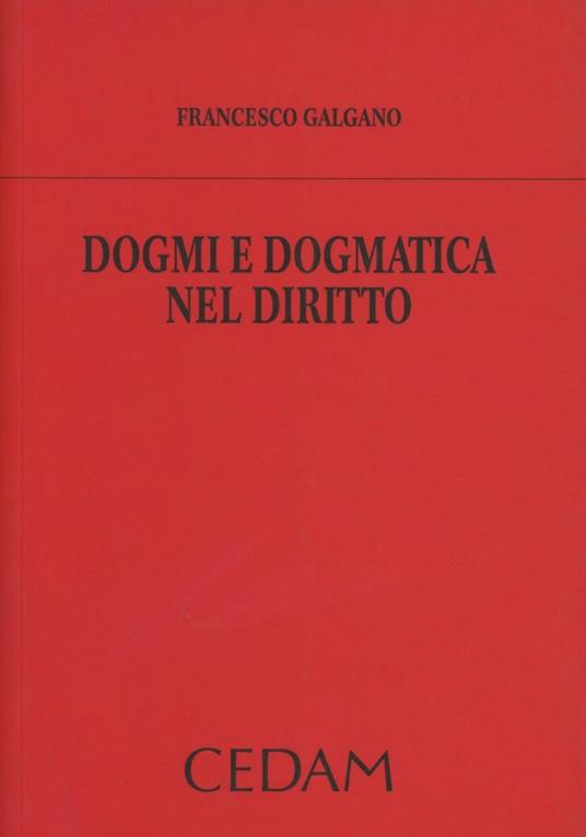 Dogmi e dogmatica nel diritto - Francesco Galgano - copertina