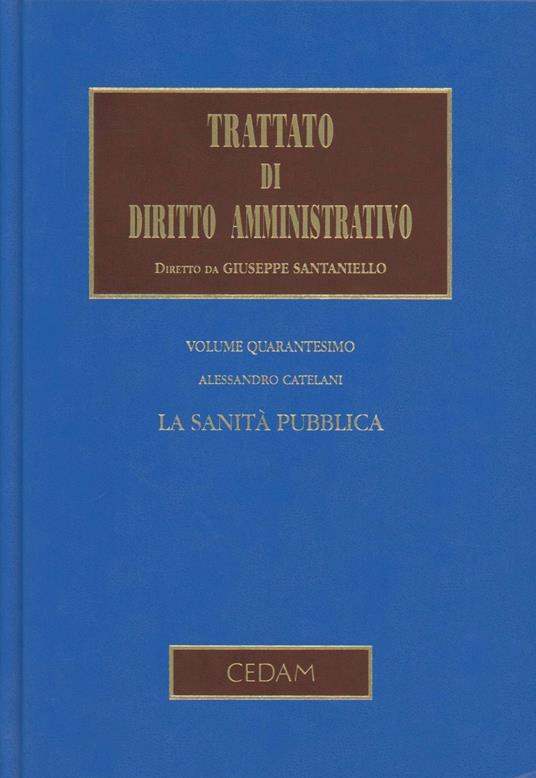 Trattato di diritto amministrativo. Vol. 40: La sanità pubblica - Alessandro Catelani - copertina