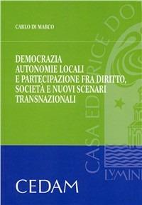 Democrazia, autonomie locali e partecipazione fra diritto, società e nuovi scenari trasnazionali - Carlo Di Marco - copertina