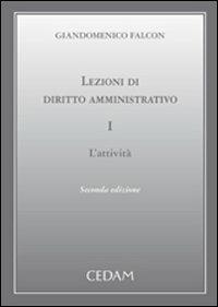 Lezioni di diritto amministrativo. Vol. 1: L'attività - Giandomenico Falcon - copertina