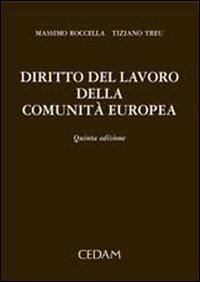 Diritto del lavoro della Comunità europea - Massimo Roccella,Tiziano Treu - copertina