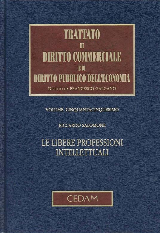 Trattato di diritto commerciale e di diritto pubblico dell'economia. Vol. 55: Le libere professioni intellettuali - Riccardo Salomone - copertina