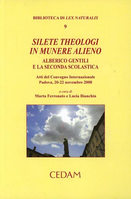 Silete Theologi in munere alieno. Alberico Gentili e la seconda scolastica. Atti del Convegno internazionale (Padova, 20-22 novembre 2008) - copertina