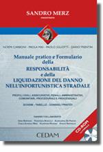 Manuale pratico e formulario della responsabilità e della liquidazione del danno nell'infortunistica stradale. Con CD-ROM