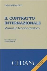 Il contratto internazionale. Manuale teorico-pratico - Fabio Bortolotti - copertina