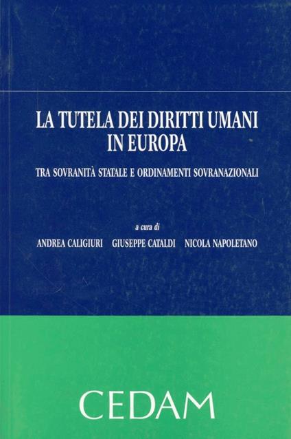 La tutela dei diritti umani in Europa. Tra sovranità statale e ordinamenti sovranazionali - copertina