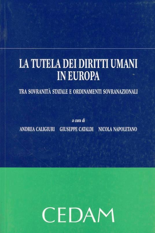 La tutela dei diritti umani in Europa. Tra sovranità statale e ordinamenti sovranazionali - copertina
