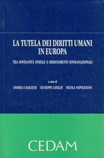 La tutela dei diritti umani in Europa. Tra sovranità statale e ordinamenti sovranazionali