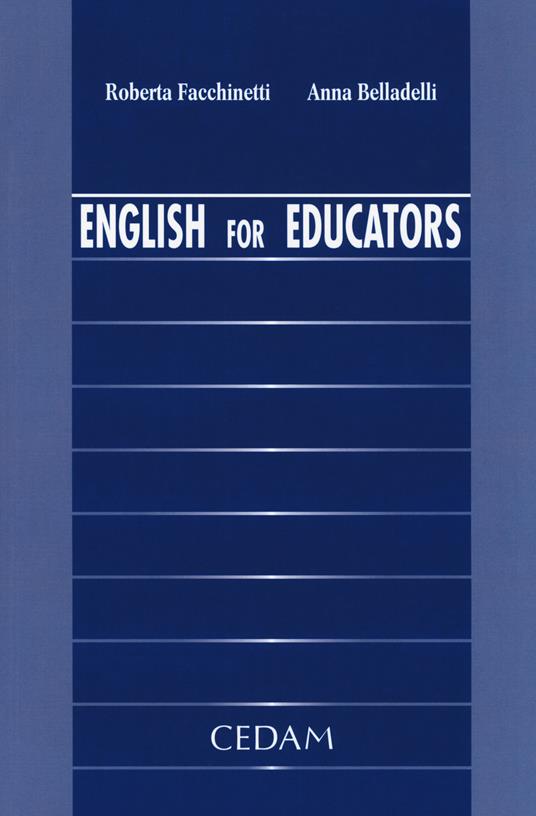 English for educators. Ediz. italiana e inglese - Roberta Facchinetti,Anna Belladelli - copertina