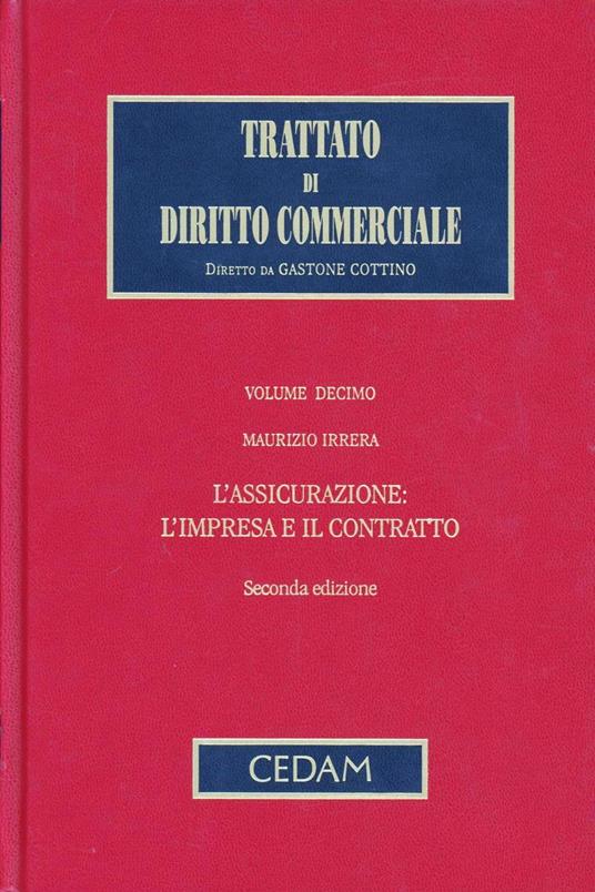 Trattato di diritto commerciale. Vol. 10: L'assicurazione: l'impresa e il contratto - Maurizio Irrera - copertina