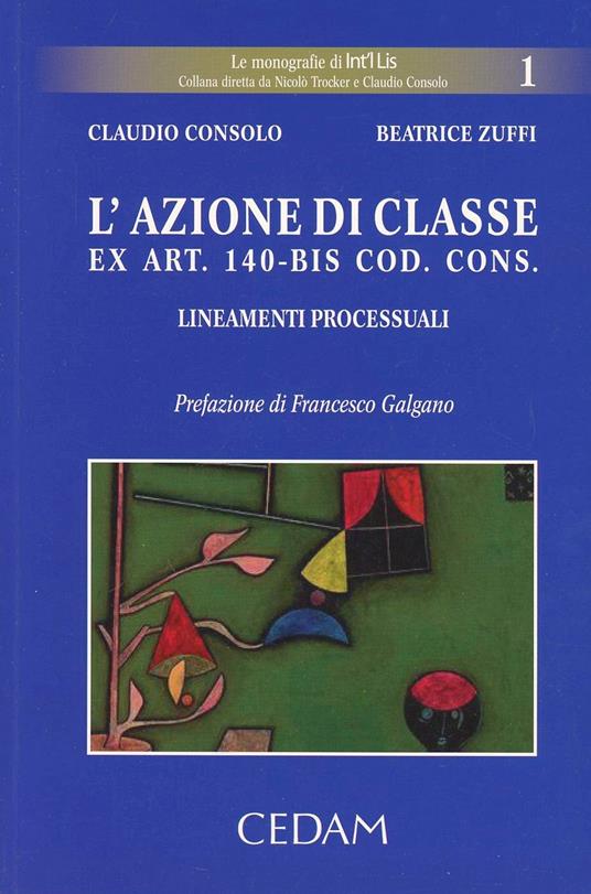 L'azione di classe ex art. 140 bis codice del consumo - Claudio Consolo,Beatrice Zuffi - copertina