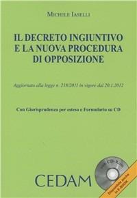 Il decreto ingiuntivo e la nuova procedura di opposizione. Con CD-ROM - Michele Iaselli - copertina