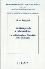 Giustizia penale e informazione. La pubblicazione di notizie, atti e immagini