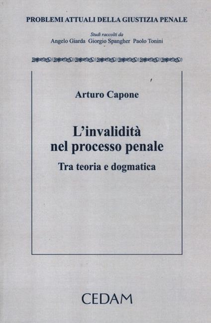 L'invalidità nel processo penale. Tra teoria e dogmatica - Arturo Capone - copertina