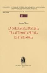 La governance bancaria tra autonomia privata ed eteronomia