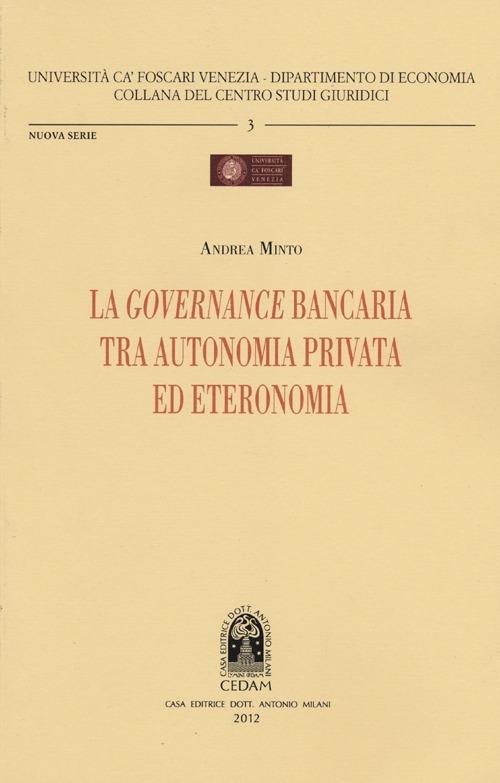 La governance bancaria tra autonomia privata ed eteronomia - Andrea Minto - copertina