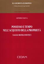 Possesso e tempo nell'acquisto della proprietà. Saggi romanistici