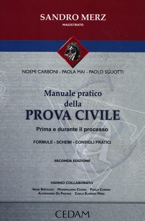Manuale pratico della prova civile. Prima e durnte il processo - Noemi Carboni,Paola Mai,Paolo Sguotti - copertina