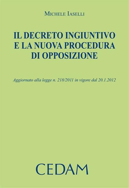 Il decreto ingiuntivo e la nuova procedura di opposizione - Michele Iaselli - ebook