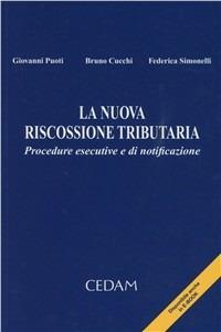 La nuova riscossione tributaria. Procedure esecutive e di notificazione - Giovanni Puoti,Bruno Cucchi,Federica Simonelli - copertina