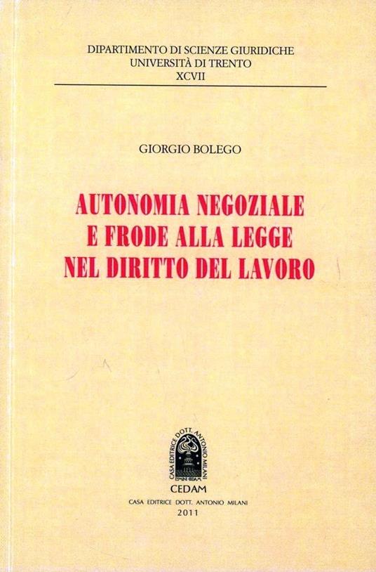 Autonomia negoziale e frode alla legge nel diritto del lavoro - Giorgio Bolego - copertina