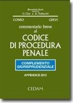 Commentario breve al codice di procedura penale. Appendice 2012. Complemento giurisprudenziale