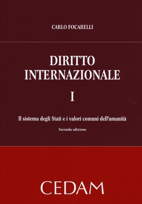 Diritto internazionale. Vol. 1: Il sistema degli Stati e i valori comuni dell'umanità. - Carlo Focarelli - copertina