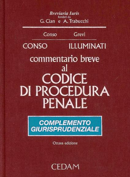 Commentario breve al Codice di procedura penale. Complemento giurisprudenziale - Giovanni Conso,Vittorio Grevi - copertina