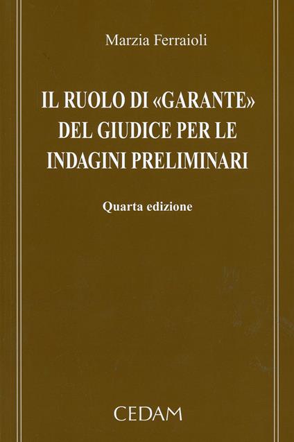 Il ruolo di «garante» del giudice per le indagini preliminari - Marzia Ferraioli - copertina