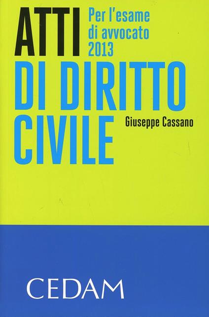 Atti di diritto civile. Per l'esame di avvocato 2013 - Giuseppe Cassano - copertina
