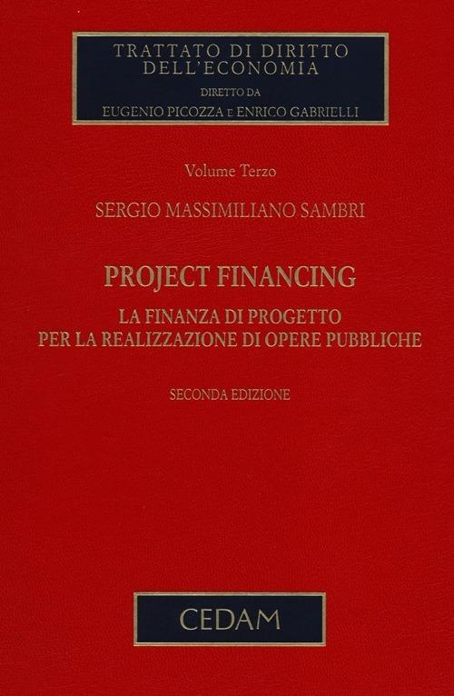 Project financing. La finanza di progetto per la realizzazione di opere pubbliche. Vol. 3 - Sergio M. Sambri - copertina