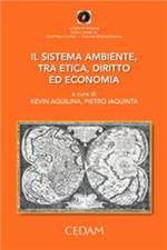 Il sistema ambiente, tra etica, diritto ed economia