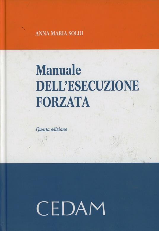 Manuale dell'esecuzione forzata - Anna Maria Soldi - copertina