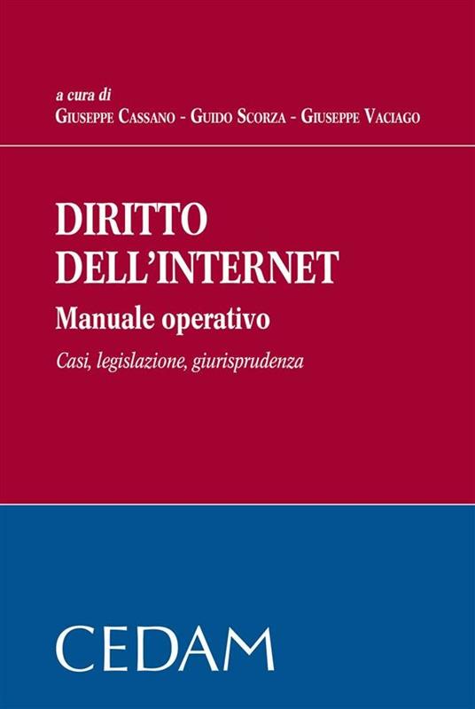 Diritto dell'internet. Manuale operativo. Casi, legislazione, giurisprudenza - Giuseppe Cassano,Guido Scorza,Giuseppe Vaciago - ebook