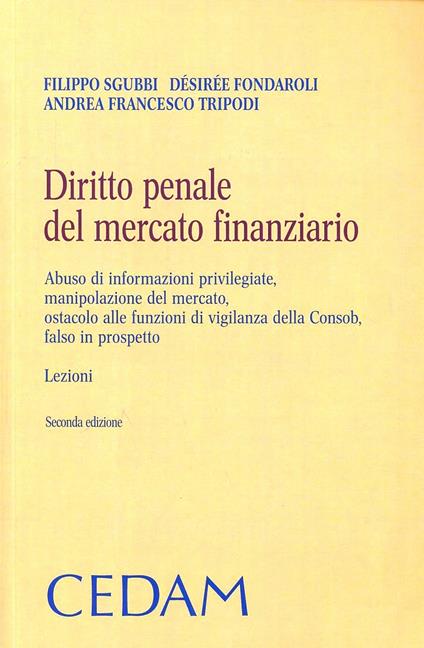Diritto penale del mercato finanziario - Filippo Sgubbi,Désirée Fondaroli,Andrea F. Tripodi - copertina