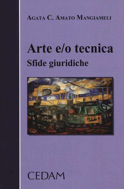 Arte e/o tecnica. Sfide giuridiche - Agata C. Amato Mangiameli - copertina