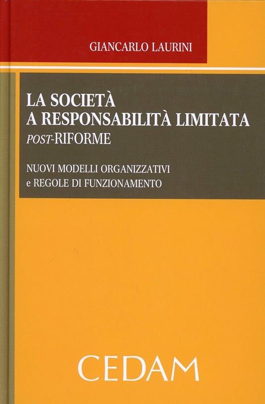 La società a responsabilità limitata post-riforme. Nuovi modelli organizzativi - Giancarlo Laurini - copertina