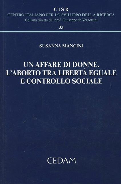 Un affare di donne. L'aborto tra libertà eguale e controllo sociale - Susanna Mancini - copertina
