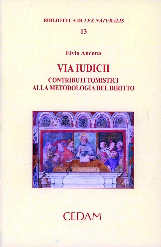 Via iudicii. Contributi tomistici alla metodologia del diritto - Elvio Ancona - copertina