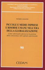 Piccole e medie imprese e risorse umane nell'era della globalizzazione. Come valorizzare attraverso la gestione della conoscenza e del capitale esperenziale