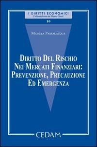 Diritto del rischio nei mercati finanziari: prevenzione, precauzione ed emergenza - Michela Passalacqua - copertina