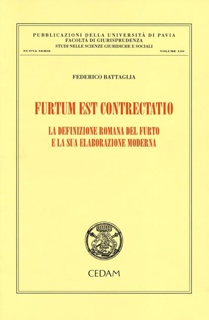 Furtum est contrectatio. La definizione romana del furto e la sua elaborazione moderna - Federico Battaglia - copertina