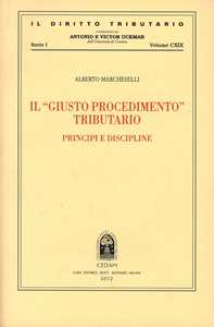 Il «giusto procedimento» tributario. Principi e discipline