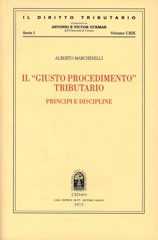 Il «giusto procedimento» tributario. Principi e discipline - Alberto Marcheselli - copertina