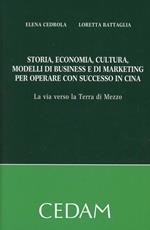 Storia, economia, cultura, modelli di business e di marketing per operare con successo in Cina. La via verso la terra di mezzo