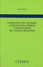 Marketing del turimo. Consumatori, imprese e destinazioni nel nuovo millennio